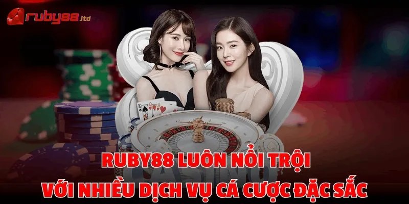 Ruby88 luôn nổi trội với nhiều dịch vụ cá cược đặc sắc